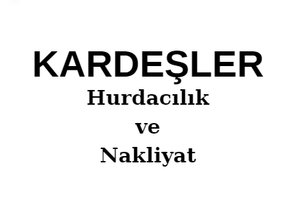 Kardeşler Hurdacılık ve Nakliyat