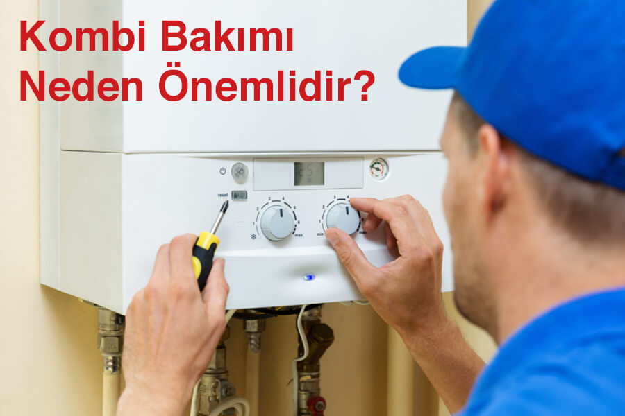 Kombi Bakımı Neden Önemlidir?